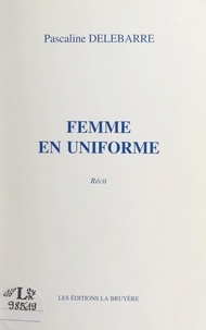 Pascaline Delebarre - Femme en uniforme.
