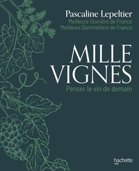 Pascaline Lepeltier - Mille vignes - Penser le vin de demain.