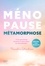 Ménopause métamorphose. "Il est grand temps de porter un autre regard sur notre féminité"