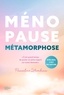 Pascaline Lumbroso - Ménopause métamorphose - Il est grand temps de porter un autre regard sur notre féminité.
