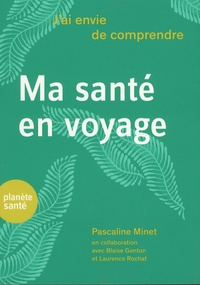 Pascaline Minet et Blaise Genton - Ma santé en voyage.