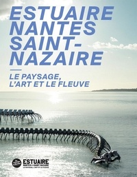 Pascaline Vallée - Estuaire Nantes Saint-Nazaire - Le paysage, l’art et le fleuve.