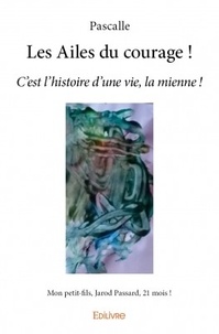 Les Ailes du courage! - Cest lhistoire dune vie, la mienne!.pdf