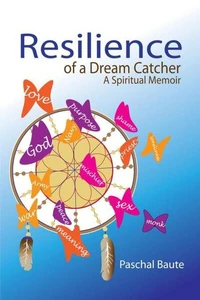 Resilience of a Dream Catcher: A Spiritual Memoir