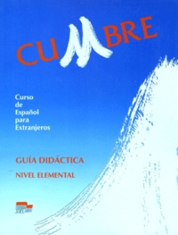 Pascual Cantos et Aquilino Sanchez - Cumbre. Guia Didactica, Nivel Elemental.