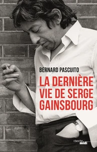 La dernière vie de Serge Gainsbourg
