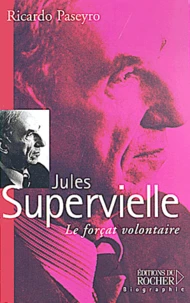 Jules Supervielle. Le Forcat Volontaire