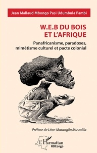 Musadila léon Matangila et Pasi udumbula pambi jean malla Mbongo - W.E.B du bois et l'Afrique - Panafricanisme, paradoxes, mimétisme culturel et pacte colonial.