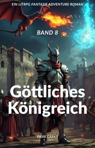Göttliches Königreich:Ein LitRPG Fantasie Adventure Roman(Band 8)