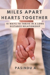  Pasindu A - Miles Apart Hearts Together: 10 Ways to Thrive in a Long Distance Relationship.