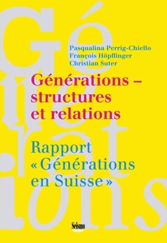 Pasqualina Perrig-Chiello et François Höpflinger - Générations - structures et relations - Rapport "Générations en Suisse".