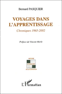 Voyages Dans L'Apprentissage. Chroniques 1965-2002
