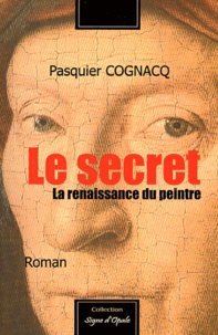 Pasquier Cognacq - Le secret - La renaissance du peintre.