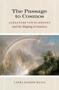 Passage to Cosmos - Alexander von Humboldt and the Shaping of America.