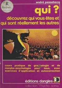 Qui ? Decouvrez Qui Vous Etes Et Qui Sont Reellement Les Autres. Cours Pratique De Morpho-Psychologie Et De Graphologie, Avec Exercices Et Autocorrection