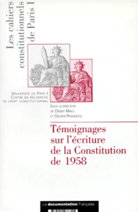 Les Cahiers Constitutionnels De Paris I : Temoignage Sur L'Ecriture De La Constitution De 1958. Autour De Raymont Janot, Actes De La Journee Organisee Par Le 1er Octobre 1993, A La Maison De L'Europe De Prais, A L'Occasion Du 35eme Anniversaire