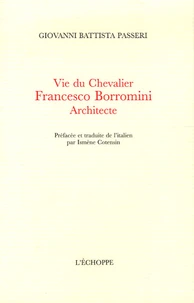 Vie du Chevalier Francesco Borromini Architecte