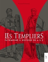  Passion patrimoine - Les Templiers - Patrimoine et Histoire de A à Z.