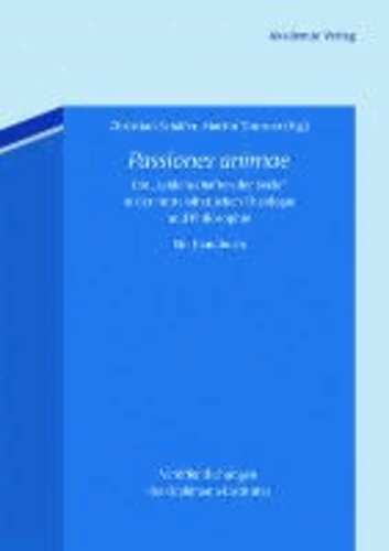 Passiones animae - Die "Leidenschaften der Seele" in der mittelalterlichen Theologie und Philosophie. Ein Handbuch.
