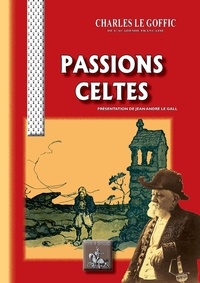 Goffic charles Le - Passions celtes.