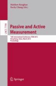 Passive and Active Measurement - 14th International Conference, PAM 2013, Hong Kong, China, March 18-19, 2013, Proceedings.