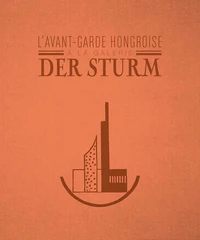 L'avant-Garde hongroise à la galerie Der Strum 1913-1932
