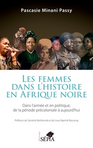 Passy pascasie Minani - Les femmes dans l'histoire en Afrique noire - Dans l'armée et en politique de la période précoloniale à aujourd'hui.