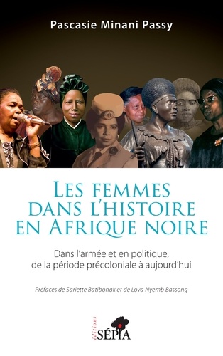 Les femmes dans l'histoire en Afrique noire. Dans l'armée et en politique de la période précoloniale à aujourd'hui