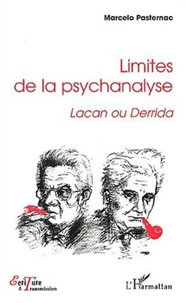 Limites de la psychanalyse. Lacan ou Derrida