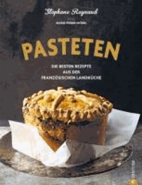 Pasteten - Die besten Rezepte aus der französischen Landküche.