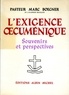 Pasteur Marc Boegner - L'Exigence oecuménique - Souvenirs et perspectives.