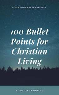  Pastor E. A Adeboye - 100 Bullet Points For Christian Living.