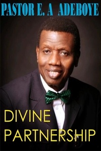  Pastor E. A Adeboye - Divine Partnership.