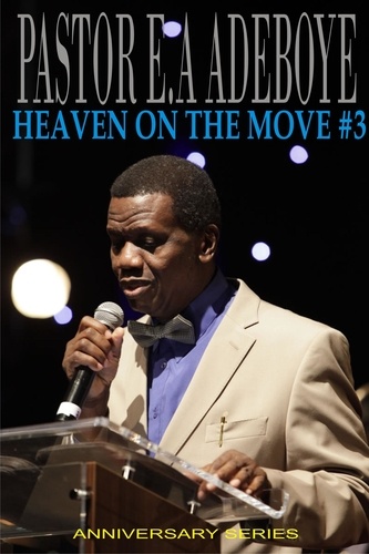  Pastor E. A Adeboye - Heaven On The Move #3.