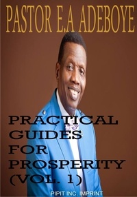  Pastor E. A Adeboye - Practical Guides For Prosperity #1 - Practical Guides For Prosperity, #1.