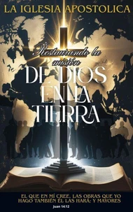 La iglesia apostólica: Restaurando la misión de Dios en la tierra