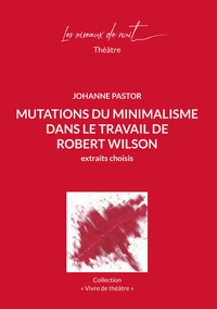 Mutations du minimalisme dans le travail de Robert Wilson