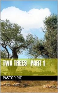  Pastor Ric - Two Trees Part 1.