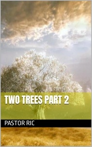  Pastor Ric - Two Trees Part 2.