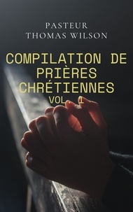  Pastor Thomas Wilson - Compilation De Prières Chrétiennes (Vol.1).