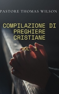  Pastor Thomas Wilson - Compilazione Di Preghiere Cristiane (Vol.1).