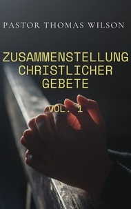  Pastor Thomas Wilson - Zusammenstellung Christlicher Gebete (Vol.1).