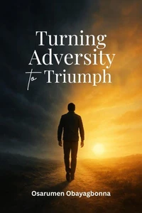 Turning Adversity to Triumph