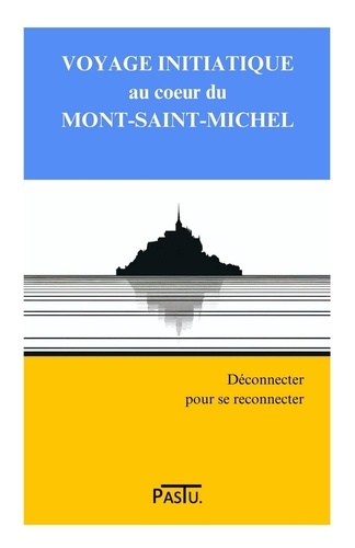  Pastu - Voyage initiatique au coeur du Mont-Saint-Michel - Déconnecter pour se reconnecter.