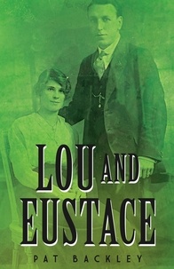  Pat Backley - Lou and Eustace: A Historical Family Saga - Ancestors, #2.
