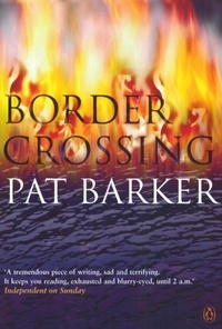 Pat Barker - Border Crossing.