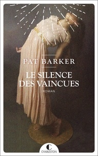 Pat Barker - Le silence des vaincues.