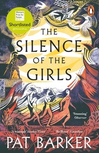Pat Barker - The Silence of the Girls - From the Booker prize-winning author of Regeneration.