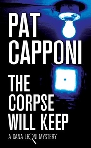 Pat Capponi - The Corpse Will Keep - A Dana Leoni Mystery.