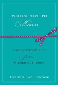Pat Connor - Whom Not to Marry - Time-Tested Advice from a Higher Authority.